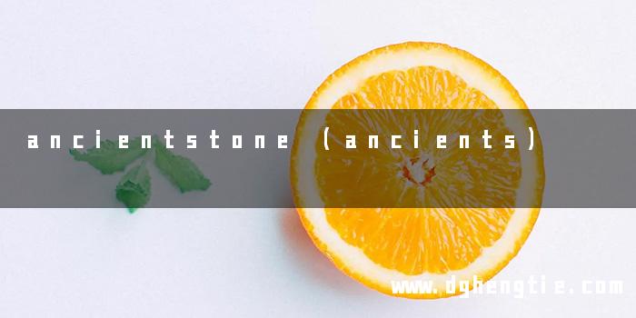 ancientstone (ancients)
